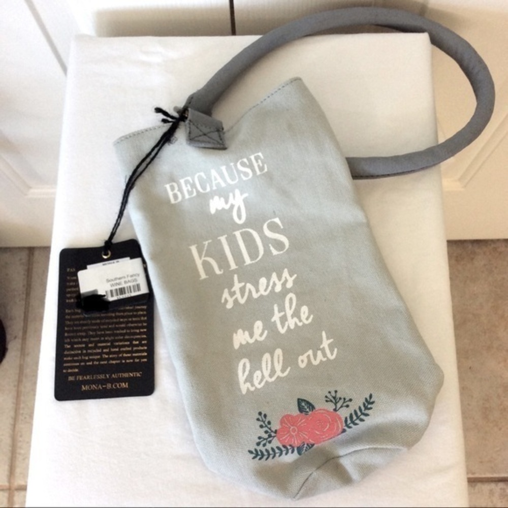 NWT Mona B. Because my kids stress me out Wine Bag